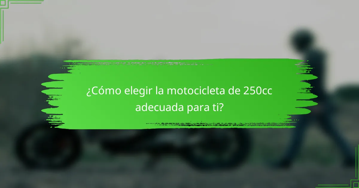 ¿Cómo elegir la motocicleta de 250cc adecuada para ti?