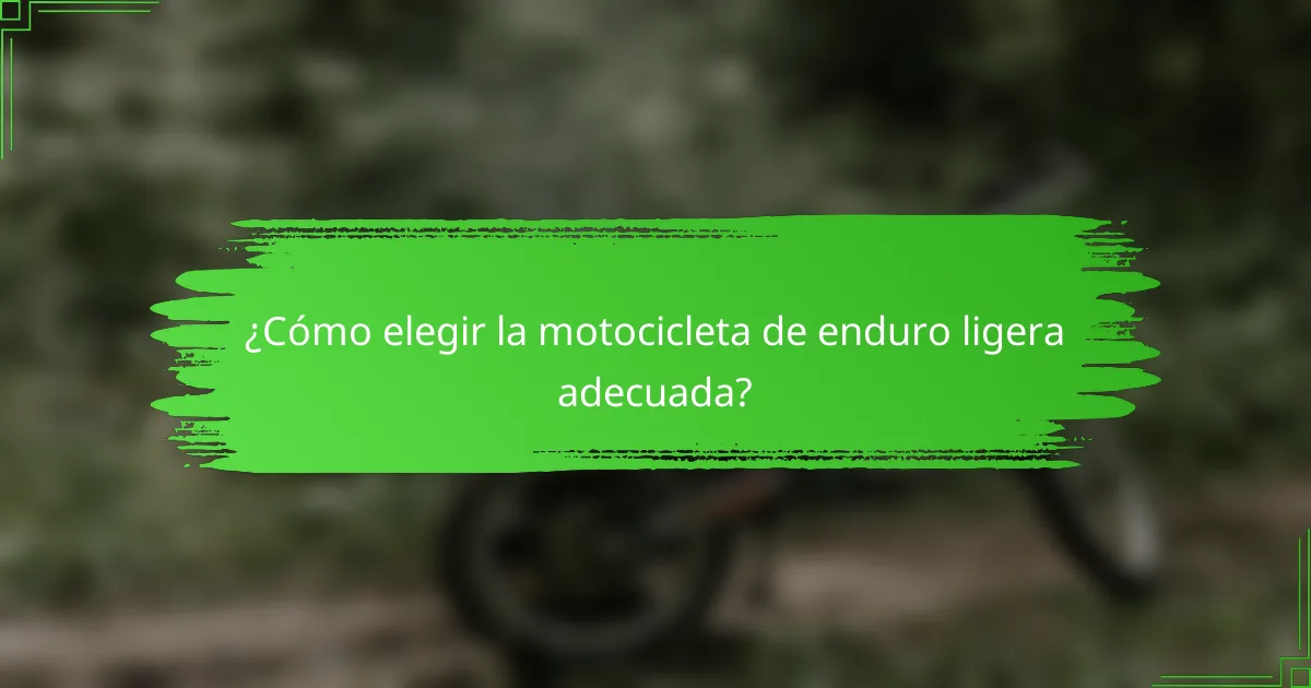 ¿Cómo elegir la motocicleta de enduro ligera adecuada?