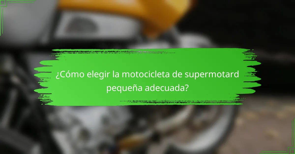¿Cómo elegir la motocicleta de supermotard pequeña adecuada?