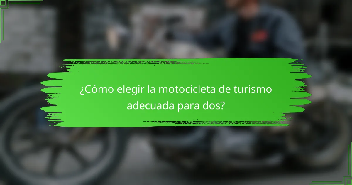 ¿Cómo elegir la motocicleta de turismo adecuada para dos?