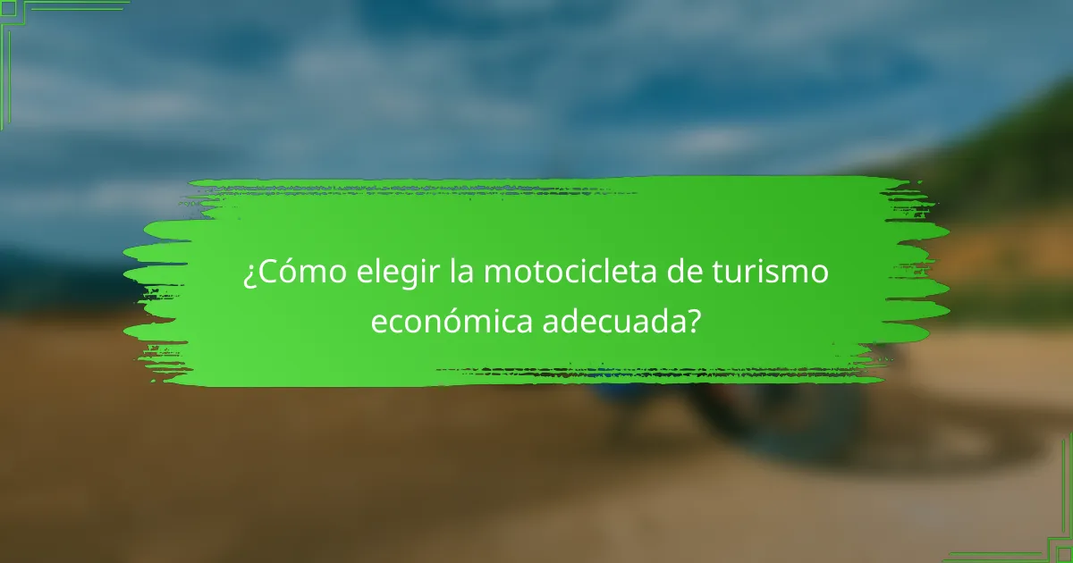 ¿Cómo elegir la motocicleta de turismo económica adecuada?