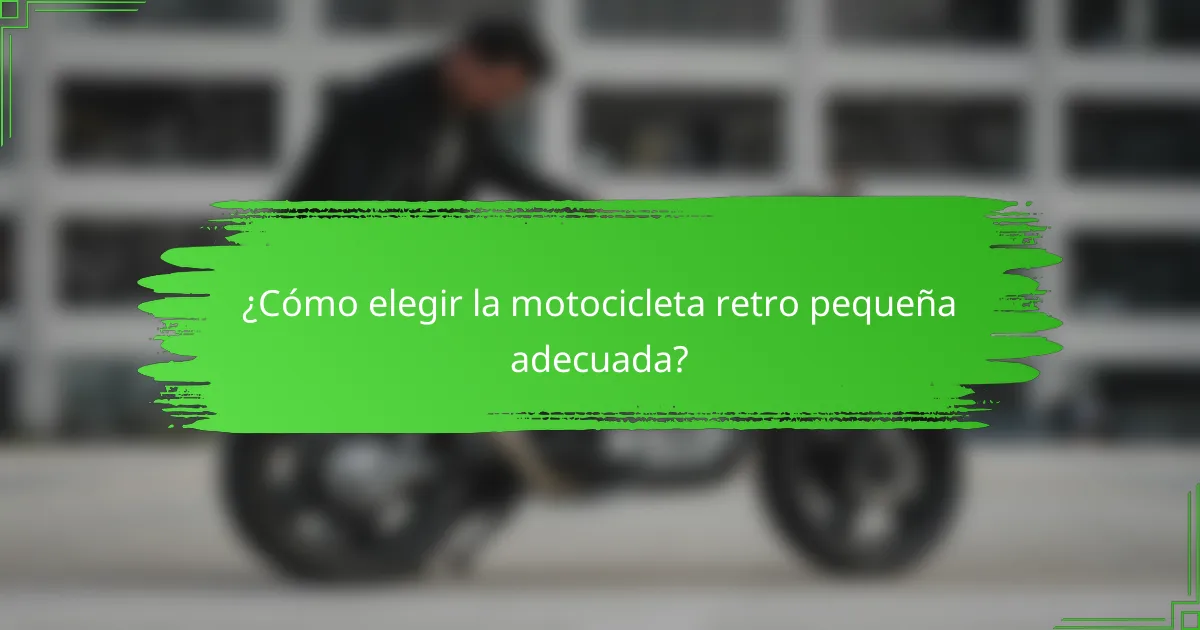 ¿Cómo elegir la motocicleta retro pequeña adecuada?