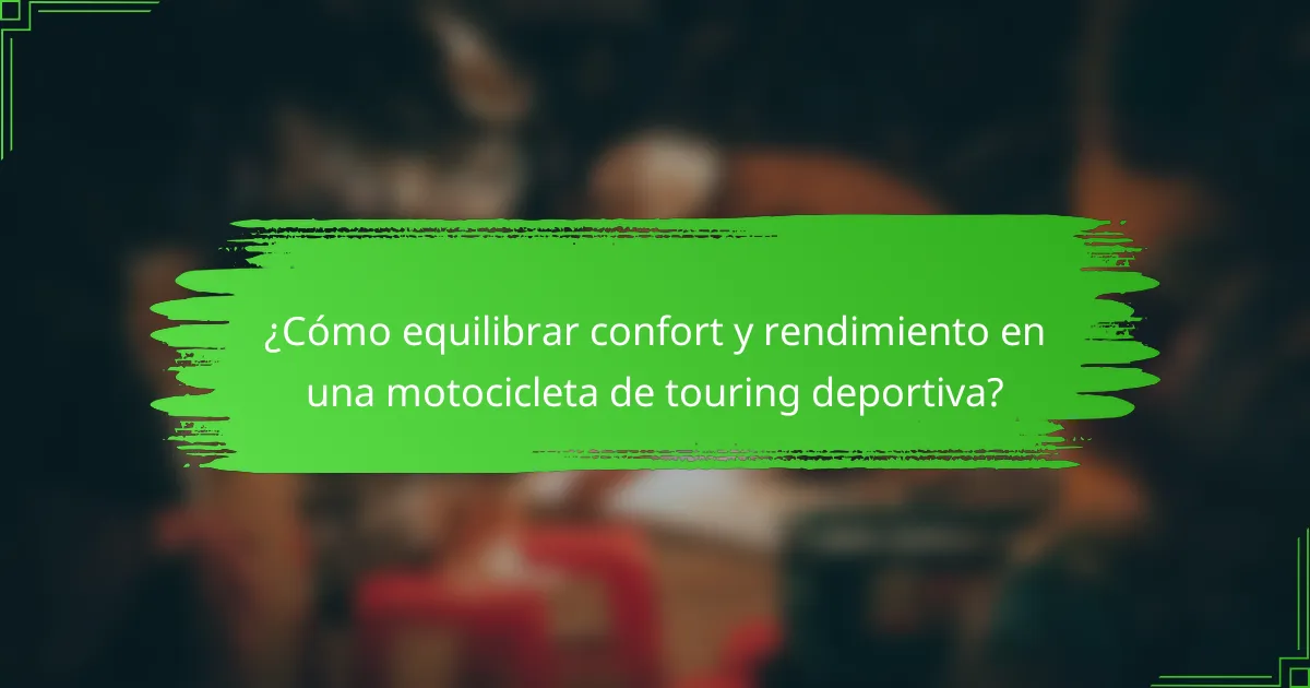 ¿Cómo equilibrar confort y rendimiento en una motocicleta de touring deportiva?