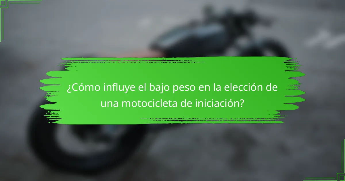 ¿Cómo influye el bajo peso en la elección de una motocicleta de iniciación?