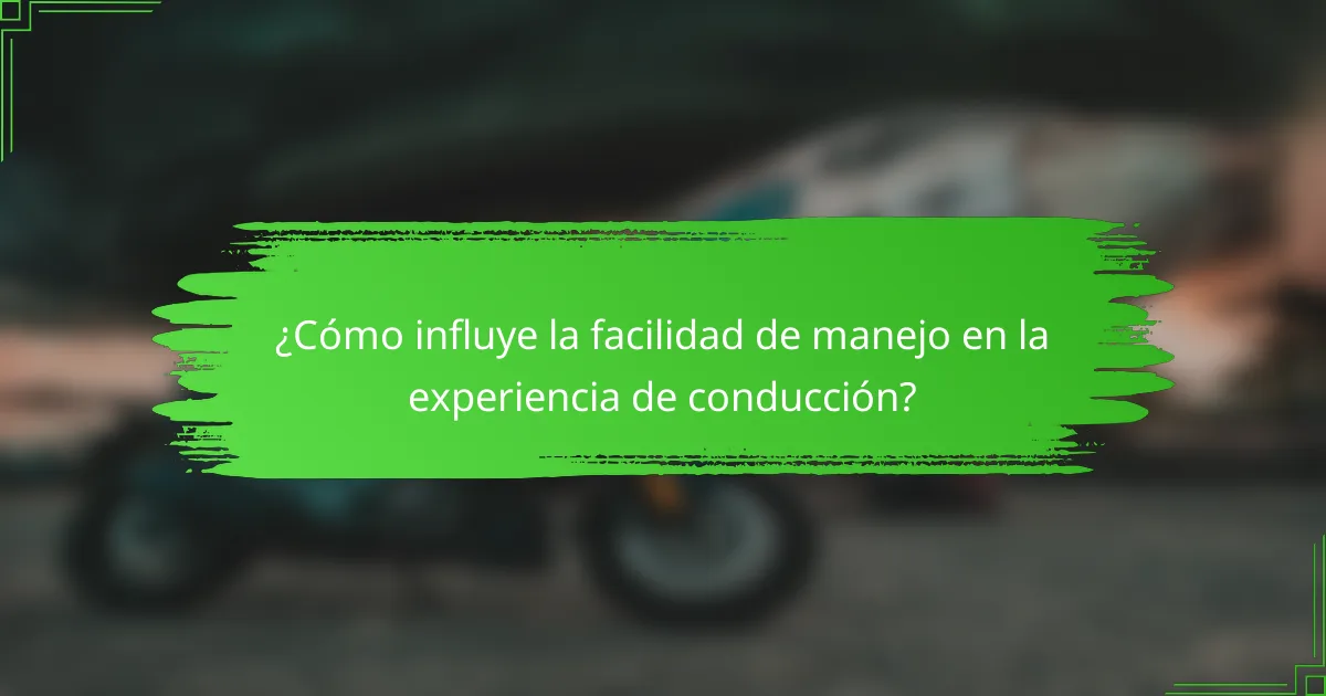 ¿Cómo influye la facilidad de manejo en la experiencia de conducción?