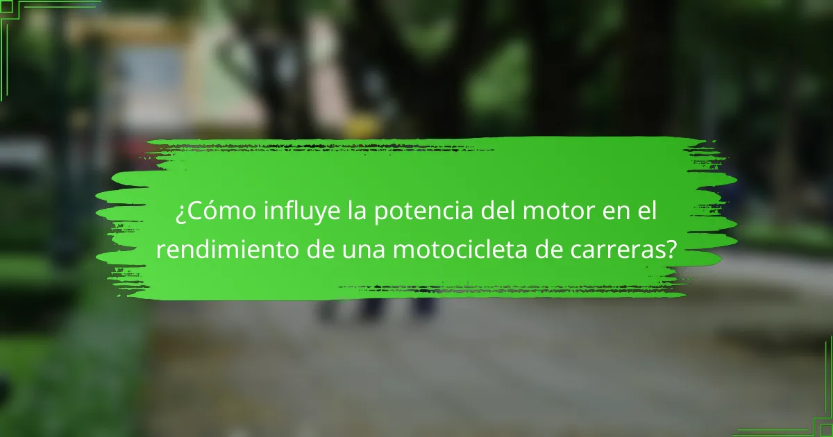 ¿Cómo influye la potencia del motor en el rendimiento de una motocicleta de carreras?
