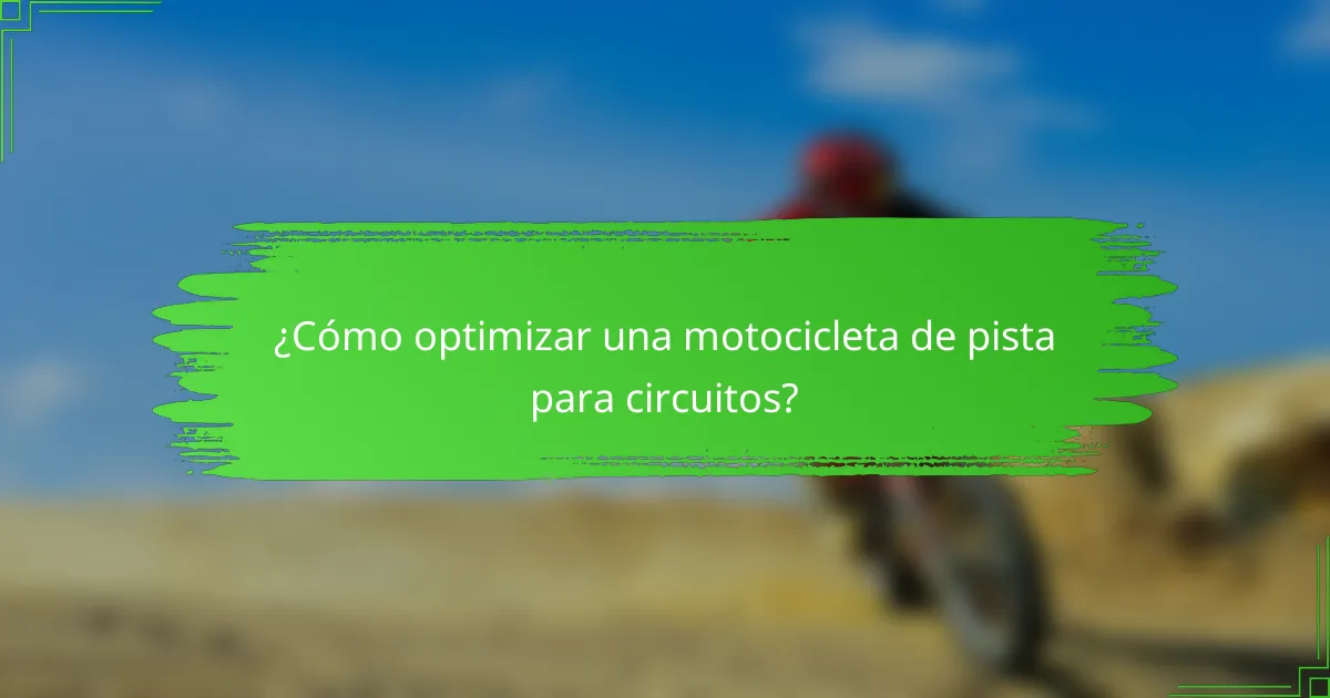 ¿Cómo optimizar una motocicleta de pista para circuitos?