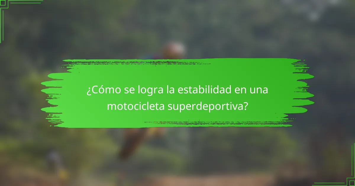 ¿Cómo se logra la estabilidad en una motocicleta superdeportiva?