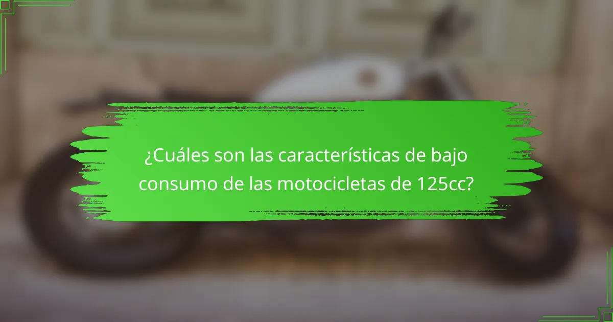 ¿Cuáles son las características de bajo consumo de las motocicletas de 125cc?