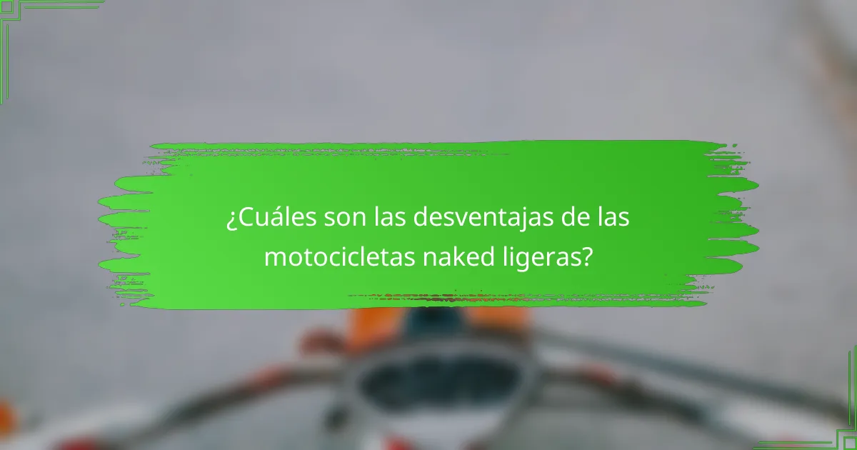 ¿Cuáles son las desventajas de las motocicletas naked ligeras?