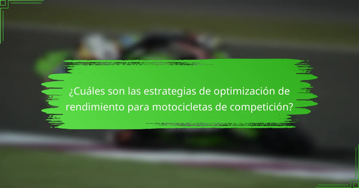 ¿Cuáles son las estrategias de optimización de rendimiento para motocicletas de competición?