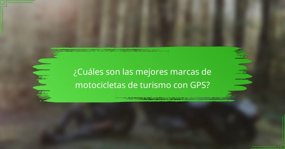 ¿Cuáles son las mejores marcas de motocicletas de turismo con GPS?