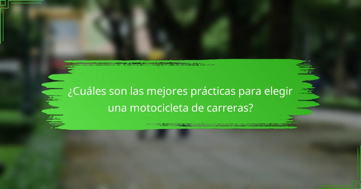 ¿Cuáles son las mejores prácticas para elegir una motocicleta de carreras?