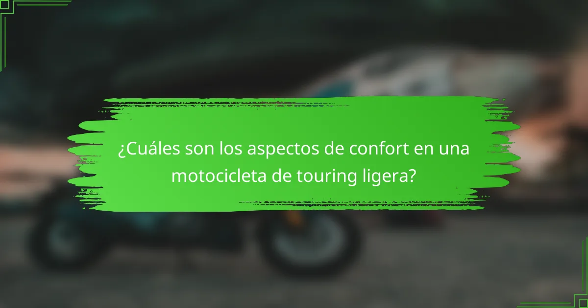 ¿Cuáles son los aspectos de confort en una motocicleta de touring ligera?