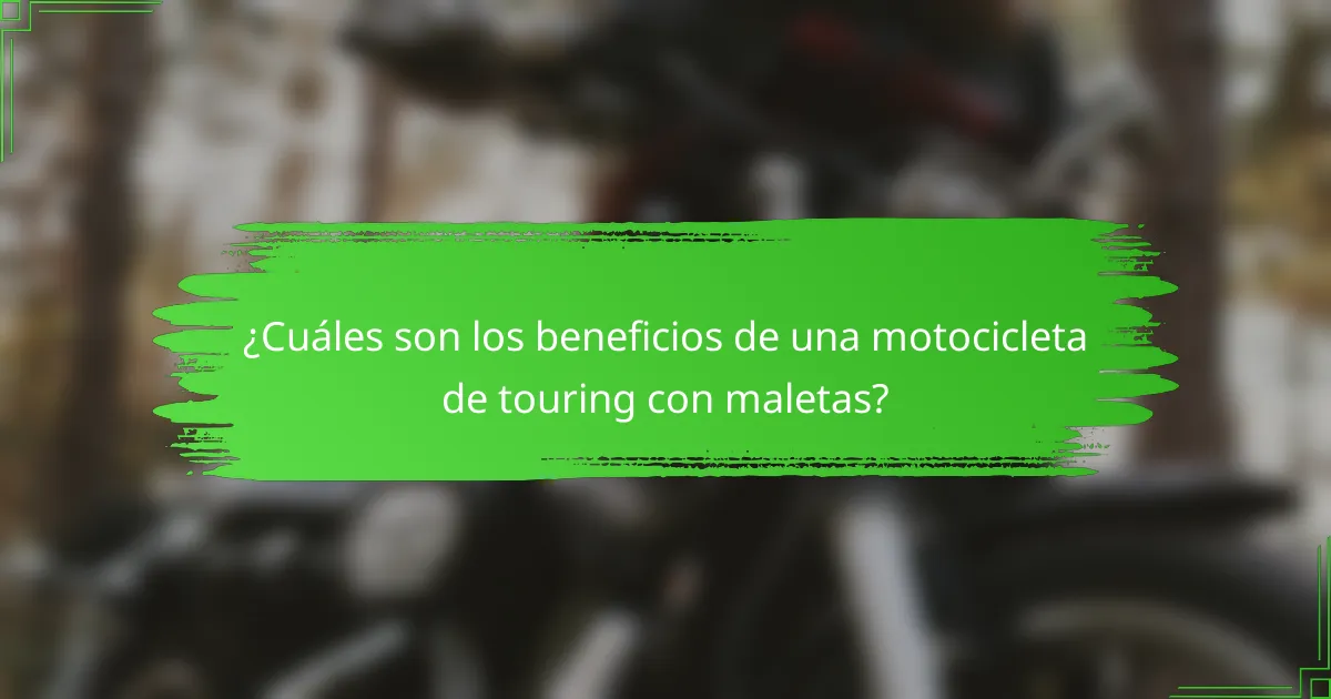 ¿Cuáles son los beneficios de una motocicleta de touring con maletas?