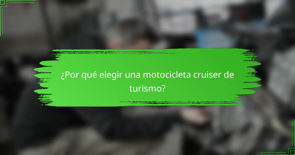 ¿Por qué elegir una motocicleta cruiser de turismo?