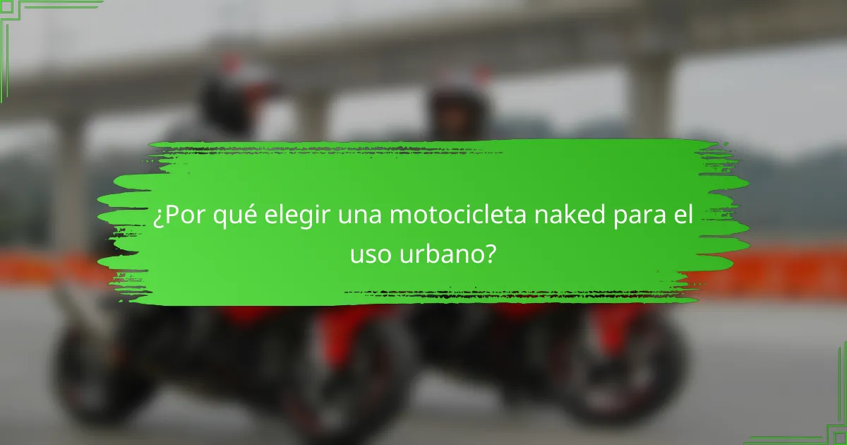 ¿Por qué elegir una motocicleta naked para el uso urbano?