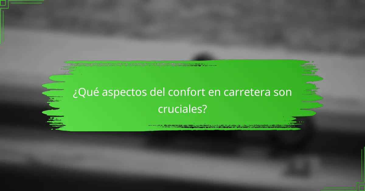 ¿Qué aspectos del confort en carretera son cruciales?