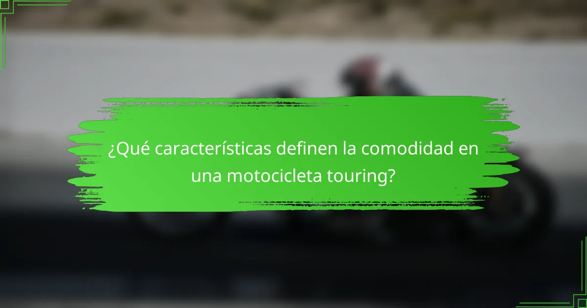 ¿Qué características definen la comodidad en una motocicleta touring?