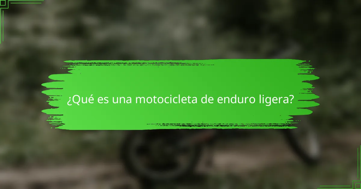 ¿Qué es una motocicleta de enduro ligera?