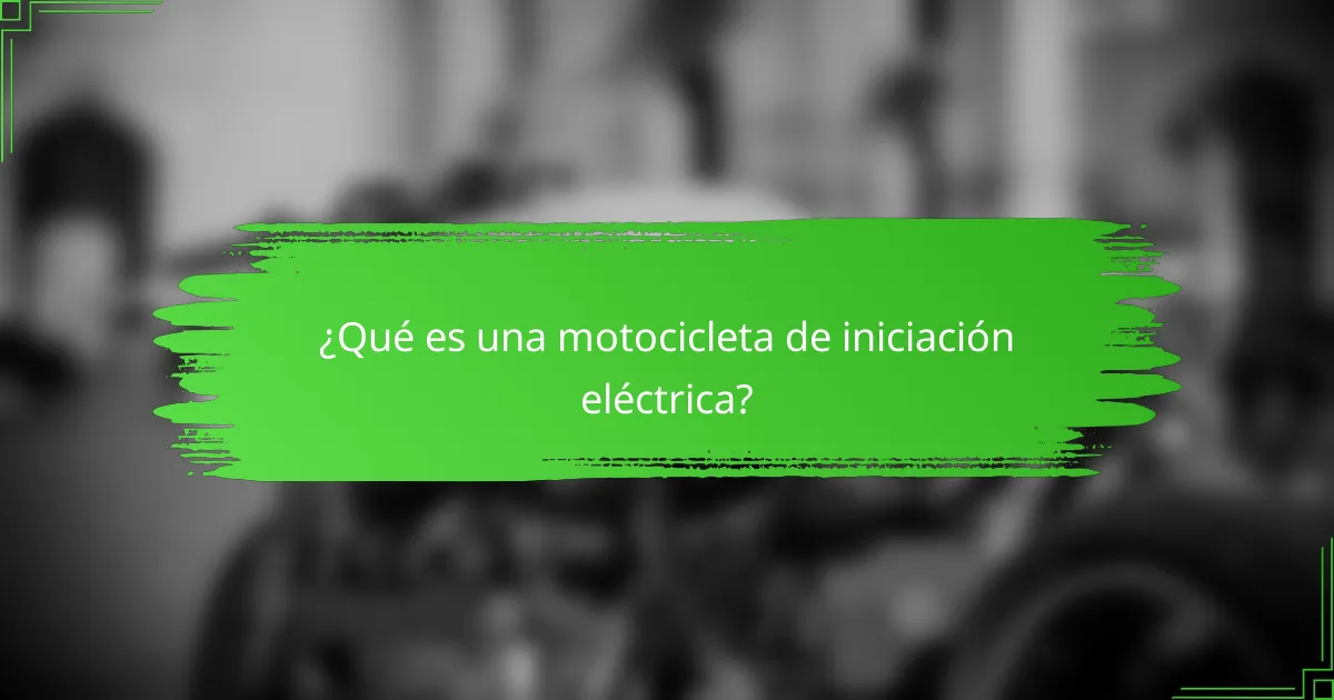 ¿Qué es una motocicleta de iniciación eléctrica?
