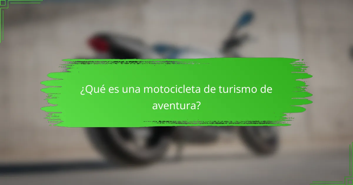 ¿Qué es una motocicleta de turismo de aventura?