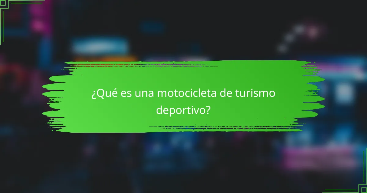 ¿Qué es una motocicleta de turismo deportivo?
