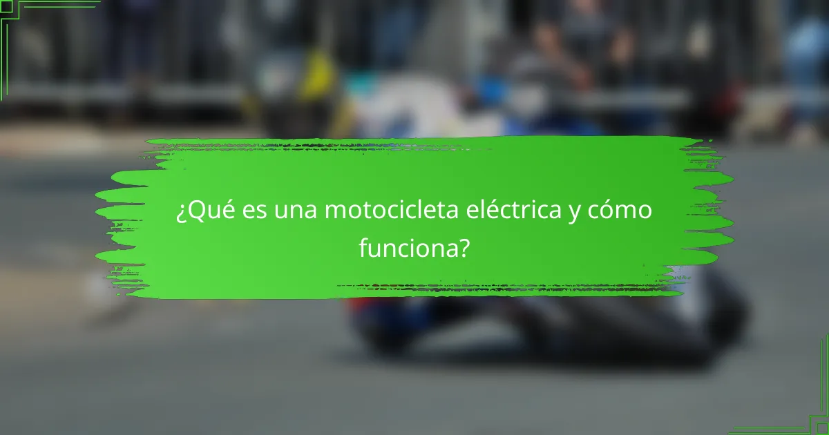 ¿Qué es una motocicleta eléctrica y cómo funciona?