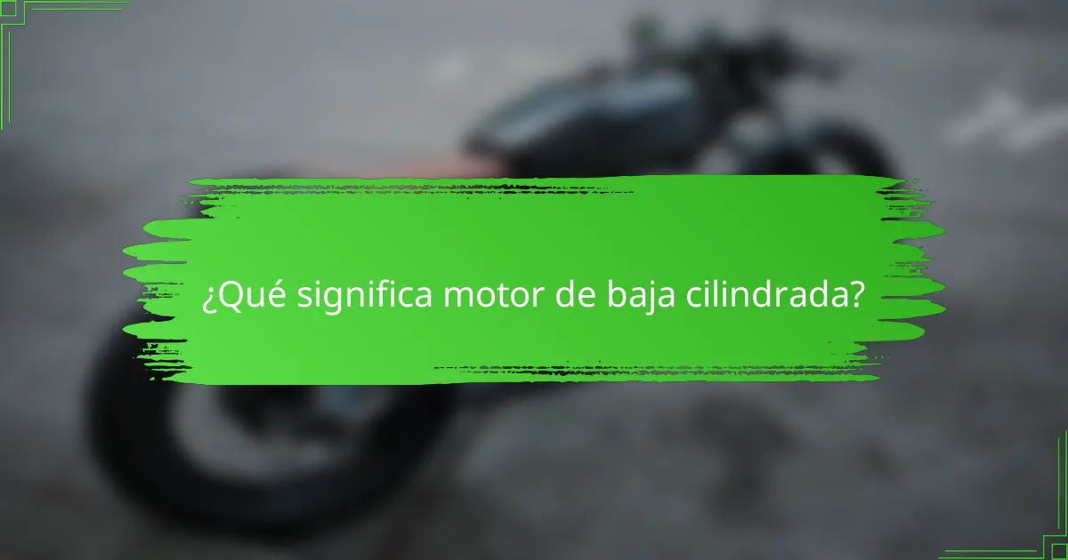 ¿Qué significa motor de baja cilindrada?