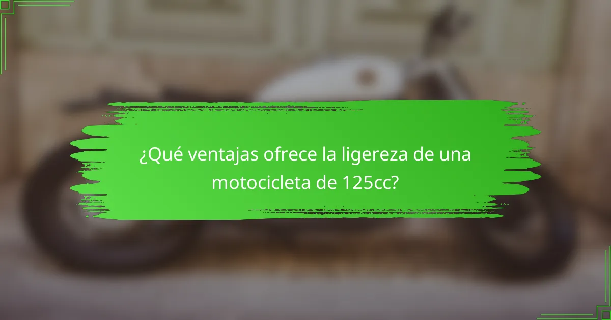 ¿Qué ventajas ofrece la ligereza de una motocicleta de 125cc?